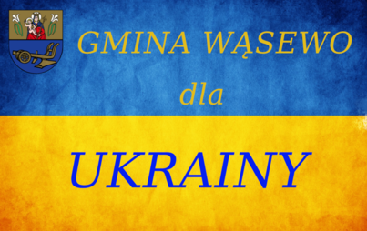 Zdjęcie do Gmina Wąsewo dla UKRAINY