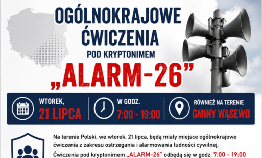 Na terenie Polski, we wtorek, 21 lipca, będą miały miejsce ogólnokrajowe ćwiczenia z zakresu ostrzegania i alarmowania ludności cywilnej. Ćwiczenia pod kryptonimem „ALARM-26” odbędą się w godz. 7:00 - 19:00 również na terenie Gminy Wąsewo. 